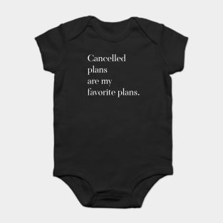 Cancelled Plans are My Favorite Plans Baby Bodysuit